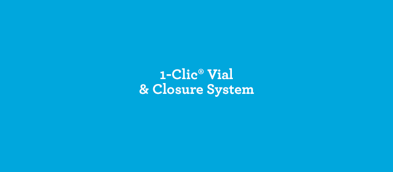 1-Clic® Vial & Closure System